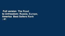 Full version  The Road to Unfreedom: Russia, Europe, America  Best Sellers Rank : #1