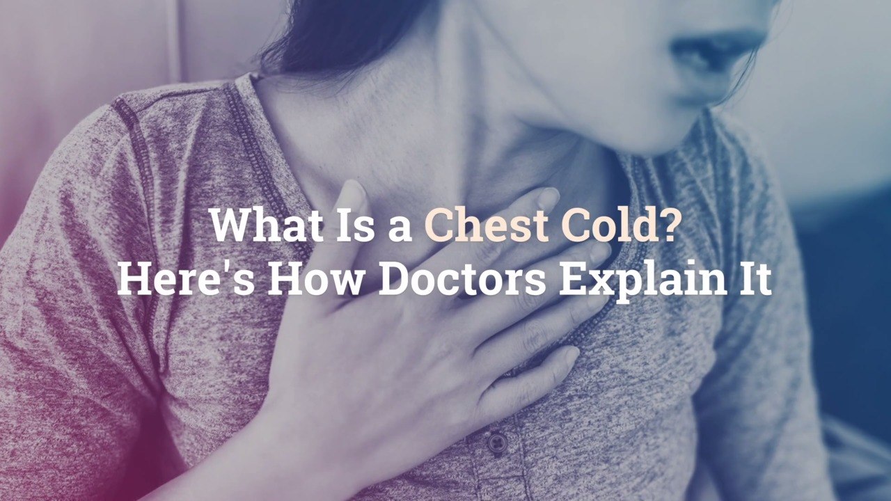 What Is a Chest Cold? Here’s How Doctors Explain It