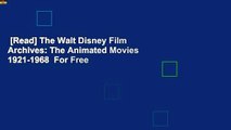 [Read] The Walt Disney Film Archives: The Animated Movies 1921-1968  For Free