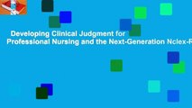 Developing Clinical Judgment for Professional Nursing and the Next-Generation Nclex-Rn(r)