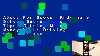 About For Books  Rideshare Driver Secrets and Tips: Getting More Money While Driving for Uber and