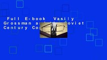 Full E-book  Vasily Grossman and the Soviet Century Complete