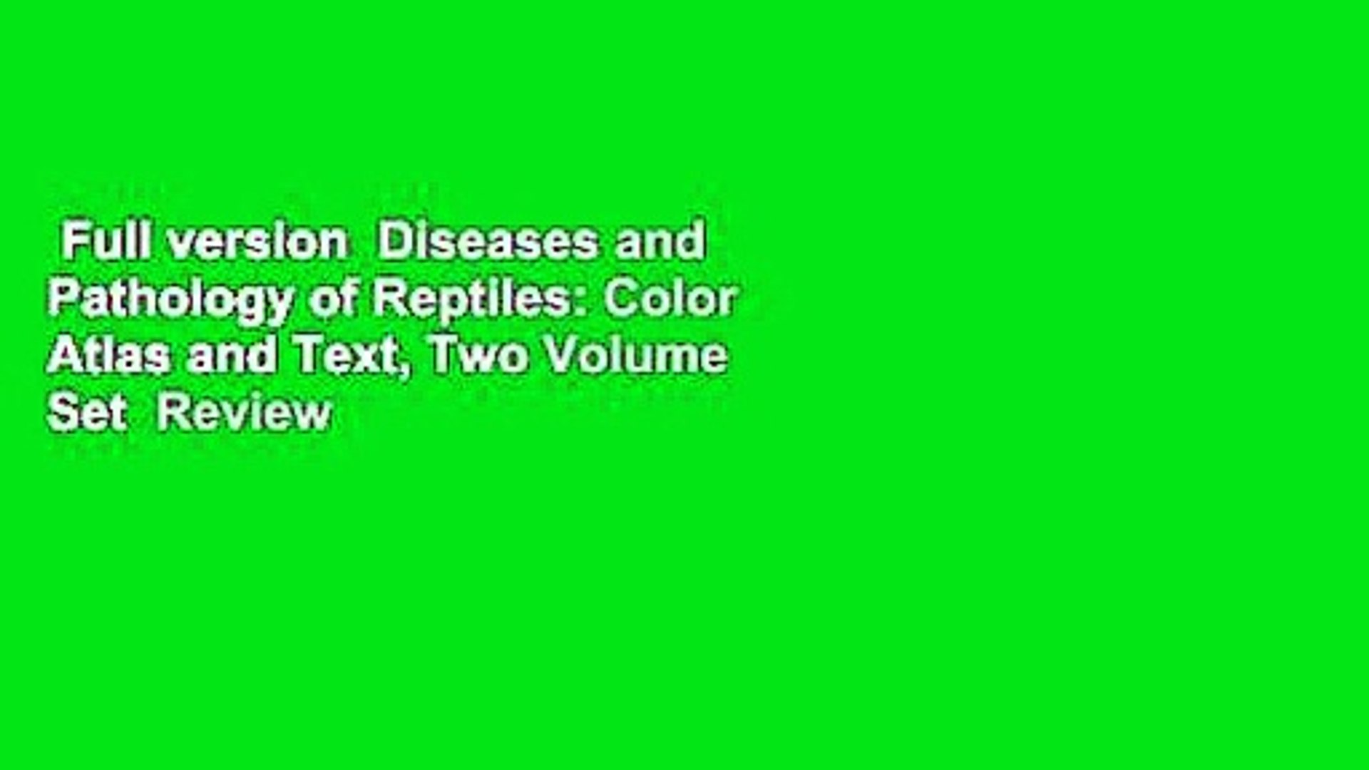 Full version  Diseases and Pathology of Reptiles: Color Atlas and Text, Two Volume Set  Review
