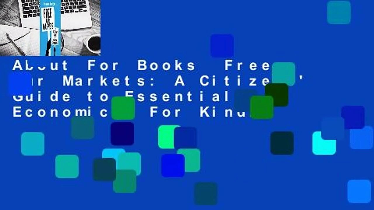 About For Books  Free Our Markets: A Citizens' Guide to Essential Economics  For Kindle