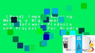 [Read] Impact Mapping: Making a Big Impact with Software Products and Projects  For Kindle