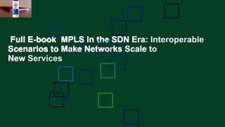 Full E-book  MPLS in the SDN Era: Interoperable Scenarios to Make Networks Scale to New Services