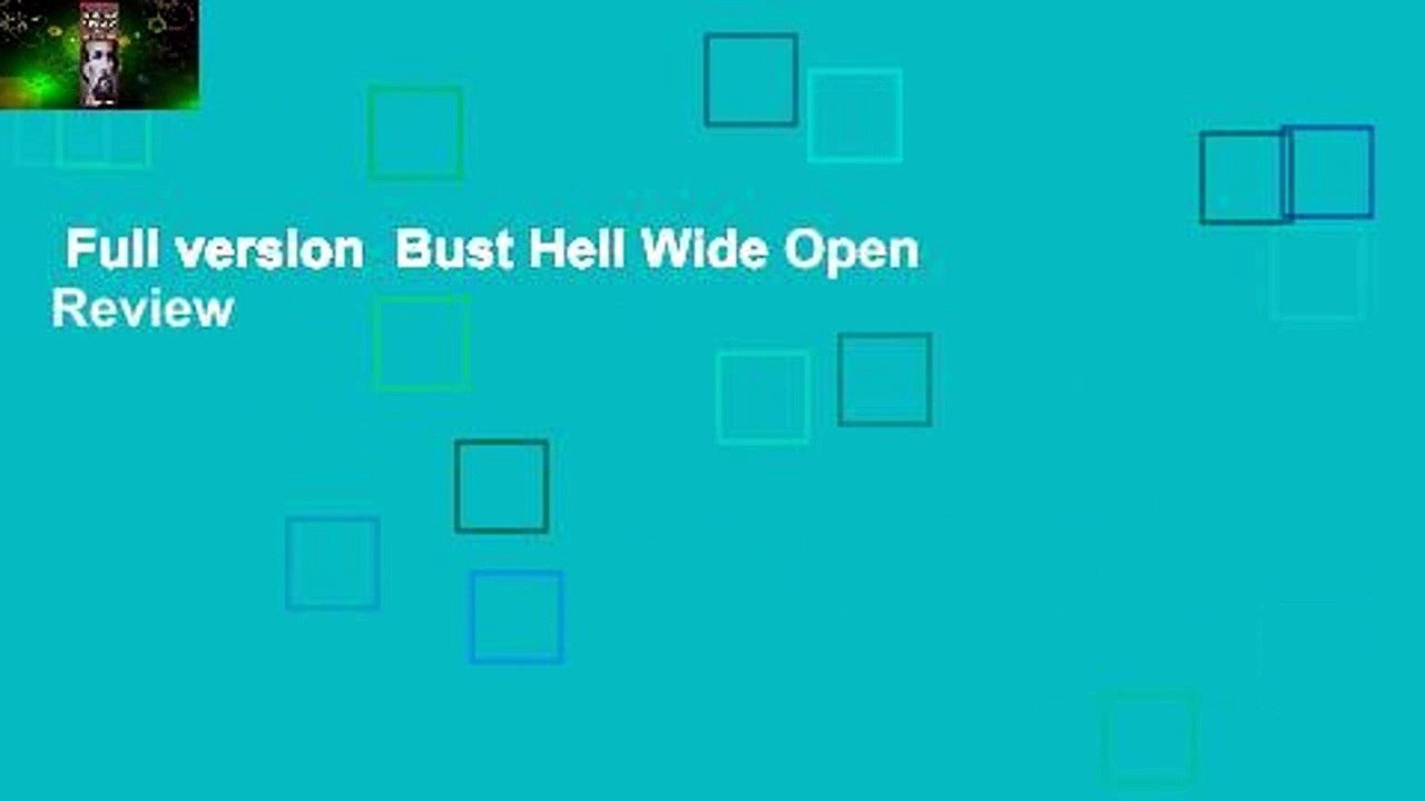 Full version  Bust Hell Wide Open  Review
