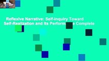 Reflexive Narrative: Self-Inquiry Toward Self-Realization and Its Performance Complete