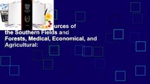 Full E-book  Resources of the Southern Fields and Forests, Medical, Economical, and Agricultural: