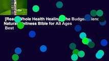[Read] Whole Health Healing: The Budget-Friendly Natural Wellness Bible for All Ages  Best