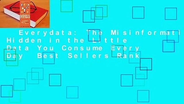 Everydata: The Misinformation Hidden in the Little Data You Consume Every Day Best Sellers Rank
