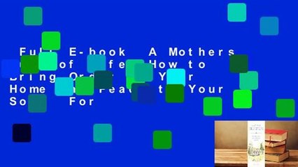 Full E-book  A Mothers Rule of Life: How to Bring Order to Your Home and Peace to Your Soul  For