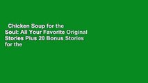 Chicken Soup for the Soul: All Your Favorite Original Stories Plus 20 Bonus Stories for the Next
