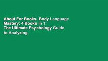 About For Books  Body Language Mastery: 4 Books in 1: The Ultimate Psychology Guide to Analyzing,