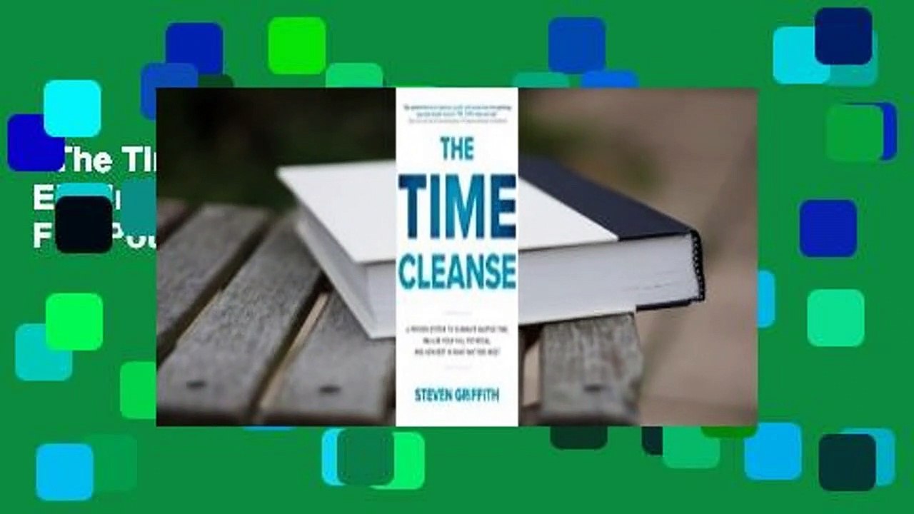 The Time Cleanse: A Proven System to Eliminate Wasted Time, Realize ...