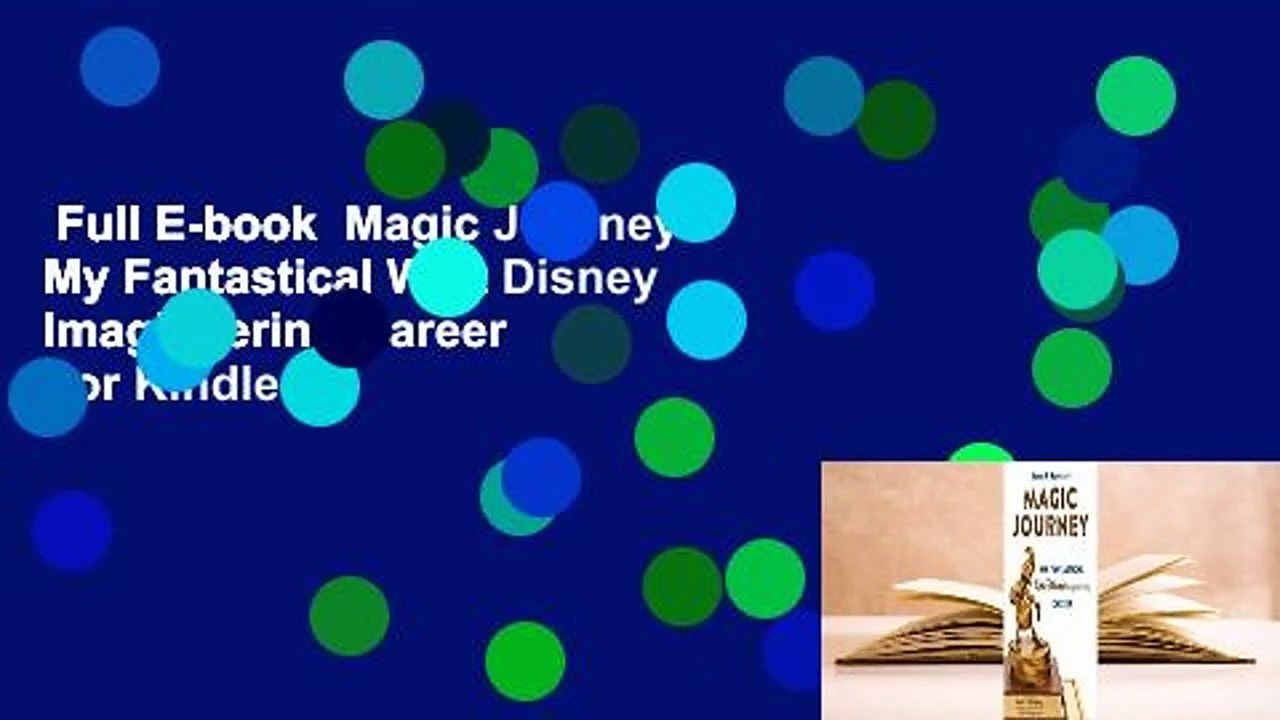 Full E-book  Magic Journey: My Fantastical Walt Disney Imagineering Career  For Kindle