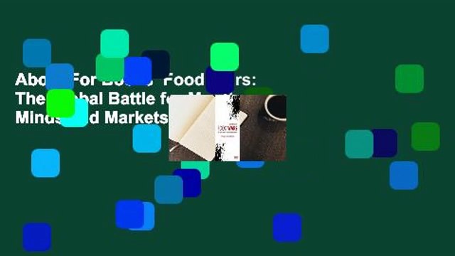 About For Books Food Wars: The Global Battle for Mouths, Minds and Markets Review