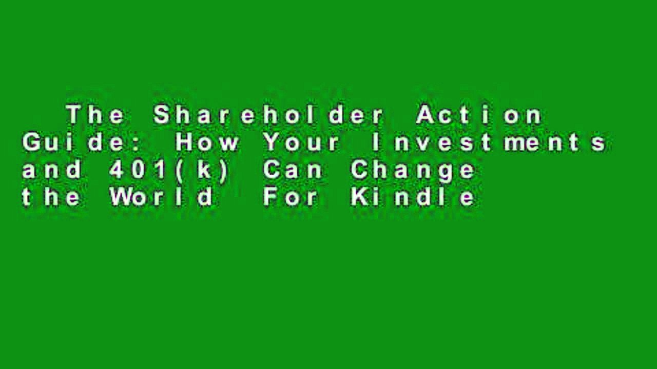 The Shareholder Action Guide: How Your Investments and 401(k) Can Change the World  For Kindle