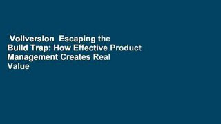 Vollversion  Escaping the Build Trap: How Effective Product Management Creates Real Value