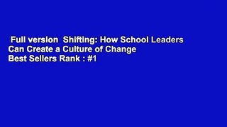 Full version  Shifting: How School Leaders Can Create a Culture of Change  Best Sellers Rank : #1