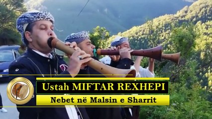 MIFTAR REXHEPI - Nebet ne Malsin e Sharrit