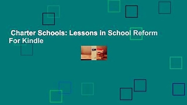 Charter Schools: Lessons in School Reform For Kindle