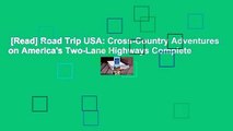 [Read] Road Trip USA: Cross-Country Adventures on America's Two-Lane Highways Complete