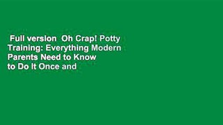 Full version  Oh Crap! Potty Training: Everything Modern Parents Need to Know  to Do It Once and