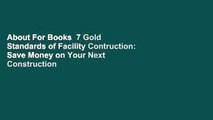 About For Books  7 Gold Standards of Facility Contruction: Save Money on Your Next Construction