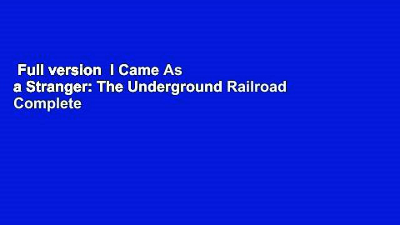 Full version  I Came As a Stranger: The Underground Railroad Complete