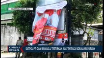 SATPOL PP & BAWASLU Tertibkan Alat Peraga Sosialiasi PASLON