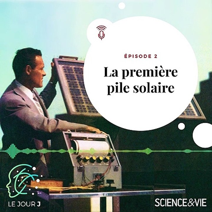 [PODCAST - Le Jour J - E02 ] La première pile solaire