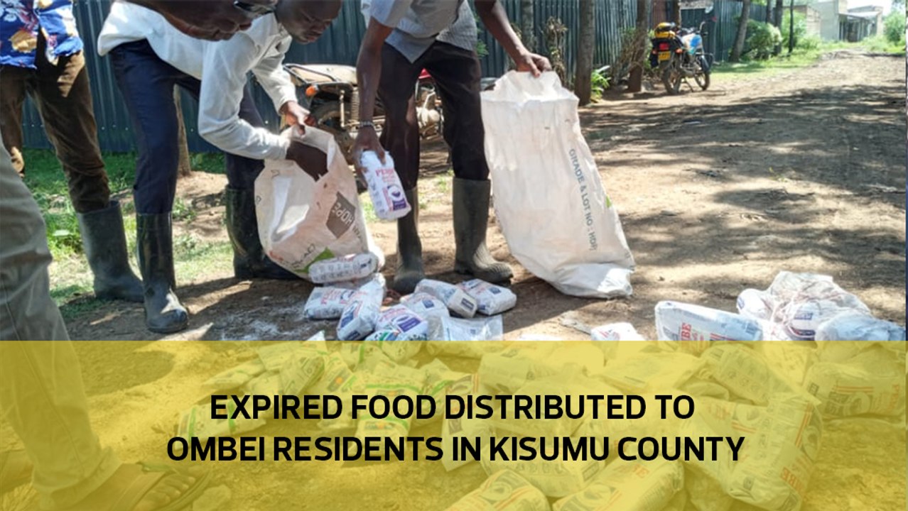Expired food distributed to Ombei residents in Kisumu county