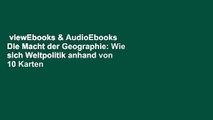 viewEbooks & AudioEbooks  Die Macht der Geographie: Wie sich Weltpolitik anhand von 10 Karten