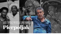 Les trois musiques reggae préférées de Pierpoljak