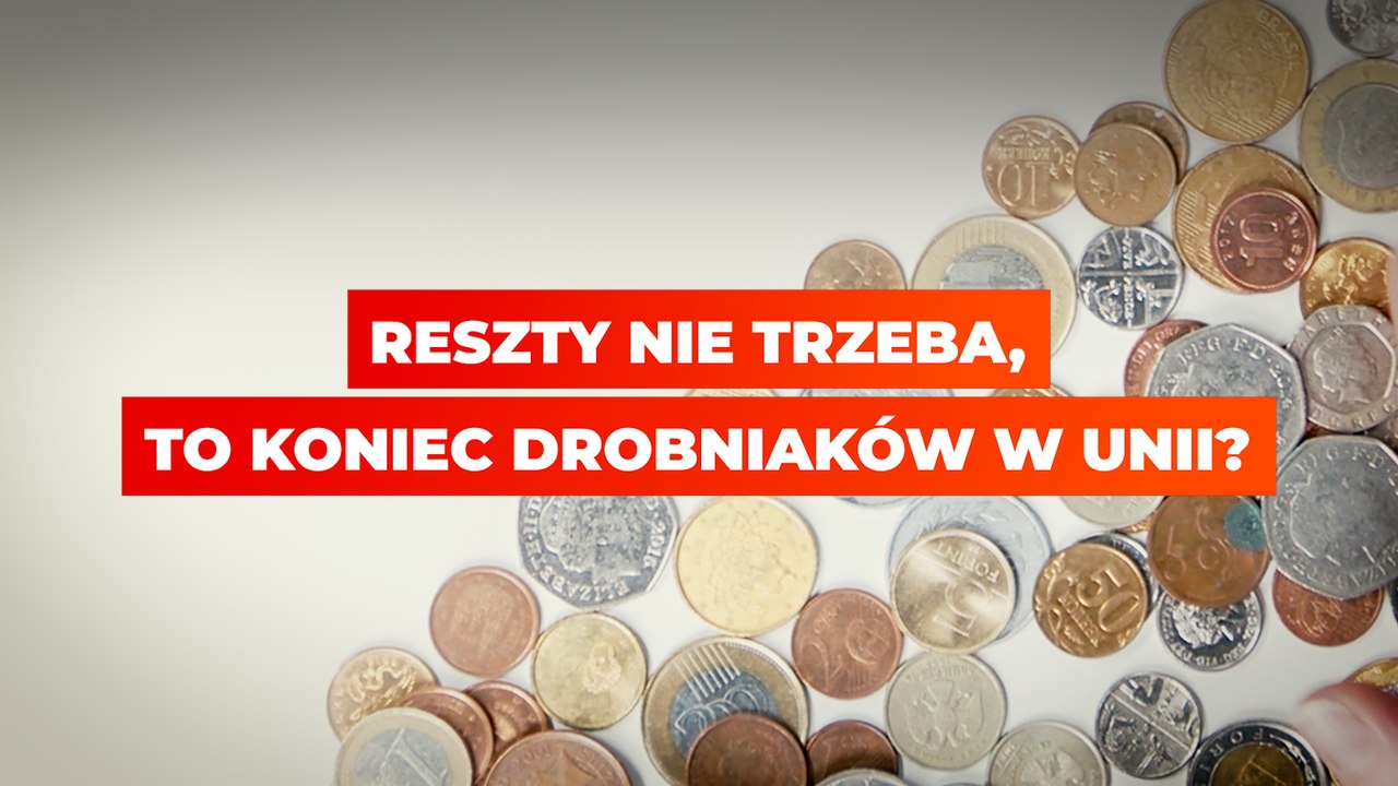 Reszty nie trzeba, to koniec drobniaków w Unii?