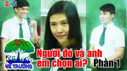 Về Trường - Người đó và anh em chọn ai. P1