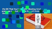 It's OK That You're Not OK: Meeting Grief and Loss in a Culture That Doesn't Understand  Best