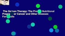 The Gerson Therapy: The Proven Nutritional Program for Cancer and Other Illnesses  For Kindle