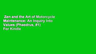 Zen and the Art of Motorcycle Maintenance: An Inquiry Into Values (Phaedrus, #1)  For Kindle
