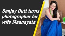 Sanjay Dutt turns photographer for wife Maanayata