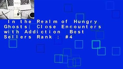 In the Realm of Hungry Ghosts: Close Encounters with Addiction  Best Sellers Rank : #4