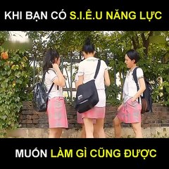 Khi bạn có sỉeu năng lực muốn làm gì cũng được