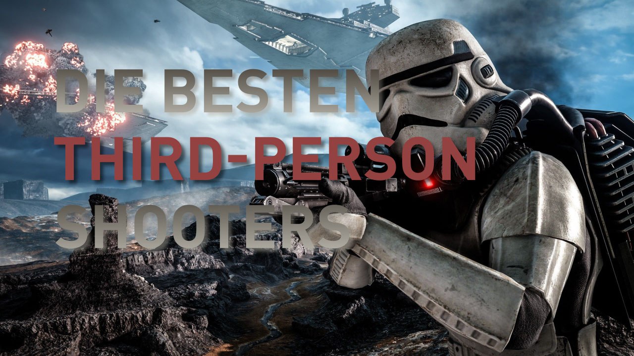 Die besten Third-Person Shooter