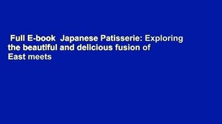 Full E-book  Japanese Patisserie: Exploring the beautiful and delicious fusion of East meets
