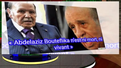 « Abdelaziz Bouteflika n’est ni mort, ni vivant » - Algérie -2020