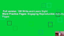 Full version  100 Write-and-Learn Sight Word Practice Pages: Engaging Reproducible Activity Pages