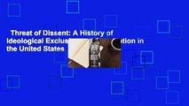 Threat of Dissent: A History of Ideological Exclusion and Deportation in the United States  For