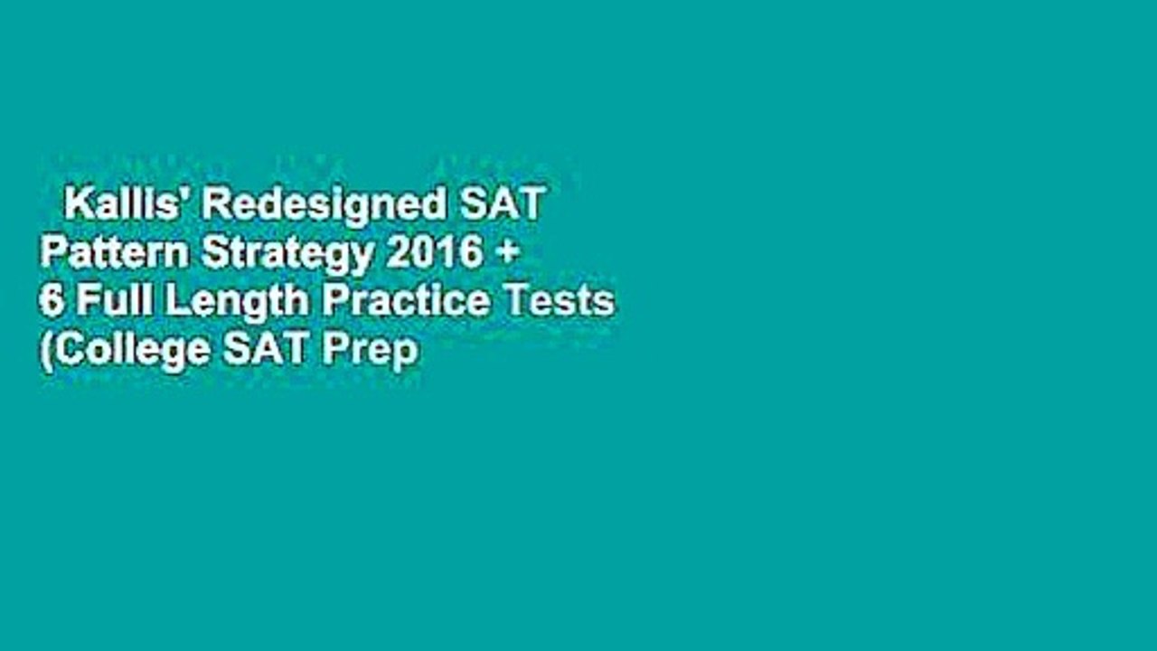 Kallis' Redesigned SAT Pattern Strategy 2016 + 6 Full Length Practice Tests (College SAT Prep