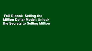 Full E-book  Selling the Million Dollar Model: Unlock the Secrets to Selling Million Dollar Real